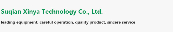 Suqian Xinya Technology Co., Ltd.